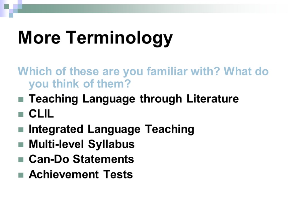 More Terminology Which of these are you familiar with? What do you think of